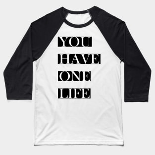 You have one life Baseball T-Shirt